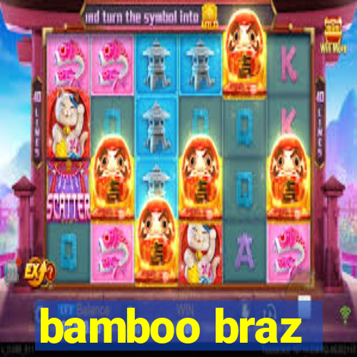 bamboo braz